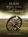 Men Who Sing and Carry Rocks - Rod Beemer