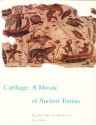 Carthage: A Mosaic of Ancient Tunisia - Howard David Soren