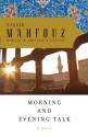 Morning and Evening Talk - Naguib Mahfouz, نجيب محفوظ