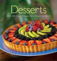 Desserts: Over 200 Classic Desserts from around the World - Ting Morris, Rachel Lane, Carla Bardi, Brent Parker Jones