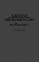 Creative Breakthroughs in Politics - Neal Riemer