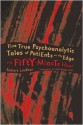 The Fifty Minute Hour - Five True Psychoanalytic Tales of Patients on the Edge - Robert Mitchell Lindner