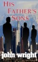 His Father's Sons (Len Morgan Detective Series) - John Wright, Ruth Rounds, Gayle Maurer