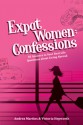 Expat Women: Confessions: 50 Answers to Your Real-Life Questions About Living Abroad - Andrea Martins, Victoria Hepworth