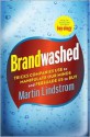 Brandwashed: Tricks Companies Use to Manipulate Our Minds and Persuade Us to Buy - Martin Lindstrom