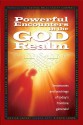 Powerful Encounters in the God Realm: Testimonies and Teachings of Today’s Frontline Generals - Patricia King, Matt Sorger, Georgian Banov, Stacey Campbell, Joshua Mills, Julie Meyer, Katie Souza, Darren Wilson, Jerame Nelson, Samuel Robinson, Faytene Grasseschi, Joan Hunter, Randy DeMain, Kaye Beyer