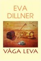 VÅGA LEVA - Eva Dillner