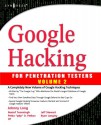 Google Hacking for Penetration Testers - Johnny Long, Jeff Stewart, Roelof Temmingh, Ryan Langley, Petko "pdp" D. Petkov, CP