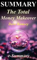 Summary - The Total Money Makeover: By Dave Ramsey - A Proven Plan for Financial Fitness (The Total Money Makeover: A Complete Summary - Book, Paperback, Workbook, Audio, Audible, Hardcover) - e-Summary, The Total Money Makeover