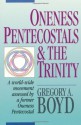 Oneness Pentecostals and the Trinity - Gregory A. Boyd