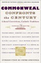 Commonweal Confronts the Century: Liberal Convictions, Catholic Tradition - Peter Steinfels, Paul Baumann, Patrick Jordan