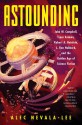 Astounding: John W. Campbell, Isaac Asimov, Robert A. Heinlein, L. Ron Hubbard, and the Golden Age of Science Fiction - Alec Nevala-Lee