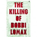 The Killing of Bobbi Lomax - Cal Moriarty