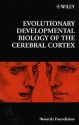 Evolutionary Developmental Biology of the Cerebral Cortex - No. 228 - Gregory Bock, Gail Cardew