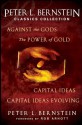 Peter L. Bernstein Classics Collection: Capital Ideas, Against the Gods, The Power of Gold and Capital Ideas Evolving - Peter L. Bernstein