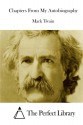 Chapters From My Autobiography - Mark Twain, The Perfect Library