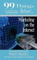 99 Things You Wish You Knew Before Marketing on the Internet - Peggy McColl, Nancy Peske, Ginger Marks