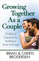 Growing Together As a Couple: 10 Biblical Essentials for Building a Great Marriage - Brian Brodersen, Cheryl Brodersen