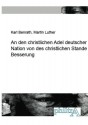 An den christlichen Adel deutscher Nation: von des christlichen Stande Besserung (German Edition) - Karl Benrath