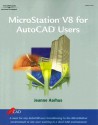 Microstation V8 for Autocad Users - Jeanne Aarhus