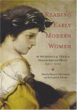 Reading Early Modern Women: An Anthology of Texts in Manuscript and Print, 1550-1700 - Melissa Smith, Helen Ostovich, Elizabeth Sauer