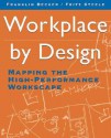 Workplace by Design: Mapping the High-Performance Workscape - Franklin Becker, Fritz Steele