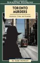 Toronto Murders: Mysteries, Crimes and Scandals - Susan McNicoll