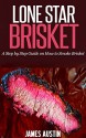 Lone Star Brisket: A Step by Step Guide on How to Smoke Brisket - James Austin, Texas barbecue, Outdoor cooking, Brisket rub, grilling cookbook, BBQ smoker, Brisket knife, BBQ tools