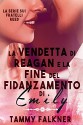 La vendetta di Reagan e la fine del fidanzamento di Emily (La Serie Sui Fratelli Reed Vol. 6) (Italian Edition) - Tammy Falkner