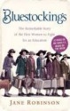 Bluestockings The Remarkable Story of the First Women to Fight for an Education - Jane Robinson