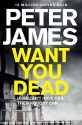 Want You Dead - Peter James