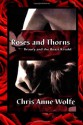 Roses & Thorns: Beauty and the Beast Retold (Amazons Unite Edition) - Chris Anne Wolfe