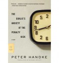 [ [ [ The Goalie's Anxiety at the Penalty Kick (Limited and Us and Updated to Include New Develop) [ THE GOALIE'S ANXIETY AT THE PENALTY KICK (LIMITED AND US AND UPDATED TO INCLUDE NEW DEVELOP) ] By Handke, Peter ( Author )Dec-10-2007 Paperback - Peter Handke