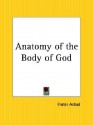 The Anatomy of the Body of God,: Being the supreme revelation of cosmic consciousness, explained and depicted in graphic form - Frater Achad, Will Ransom