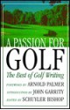 A Passion for Golf: Fifty Years of the Best Golf Writing - Schuyler Bishop, Schuyler Bishop