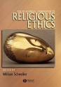 The Blackwell Companion to Religious Ethics: A Concise History - William Schweiker, Schweiker