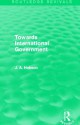 Towards International Government (Routledge Revivals) - J.A. Hobson