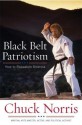 Black Belt Patriotism: How to Reawaken America - Chuck Norris