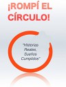 ¡ROMPÍ EL CÍRCULO!: "Historias Reales, Sueños Cumplidos" (Spanish Edition) - Sento Lorente, Efraín González Montoya, Jorge García, Anderson Núñez, Patricio Guzmán, Carlos Fernando Dueñas, Álvaro Reyes, Mariano Godoy