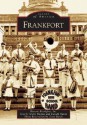 Frankfort (Images Of America) (Images Of America) - Nicky Hughes, Inc Historic Frankfort, Inc. Historic Frankfort