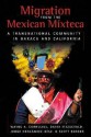 Migration from the Mexican Mixteca: A Transnational Community in Oaxaca and California - Wayne A. Cornelius, Scott Borger, Jorge Hernandez-Diaz, David Scott Fitzgerald