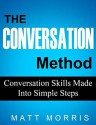 CONVERSATION METHOD (CONVERSATION): Conversation Skills Made Into Simple Steps (Communication) (Crucial Conversations Books Book 1) - Matt Morris