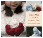 Vintage Knits for Modern Babies - Hadley Fierlinger