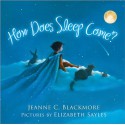 How Does Sleep Come? - Jeanne Blackmore, Elizabeth Sayles