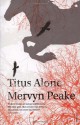 Titus Alone (Gormenghast Trilogy, #3) - Mervyn Peake