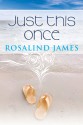 Just This Once - Rosalind James