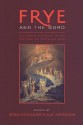 Frye and the Word: Religious Contexts in the Writings of Northrop Frye - Jeffrey Donaldson, Jeffery Donaldson, Jeffrey Donaldson