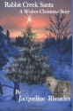 Rabbit Creek Santa: A Wolver Christmas Novella (The Wolvers #3.5) - Jacqueline Rhoades