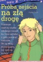 Jak poradzić sobie z rodzicami. Próba zejścia na złą drogę - Agata Szulc