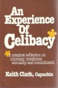 An Experience of Celibacy. A Creative Reflection on Intimacy, Loneliness, Sexuality and Commitment - Keith Clark